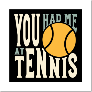 Funny Tennis Saying You Had Me at Tennis Posters and Art